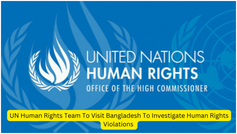 UN Human Rights Team to Visit Bangladesh to Investigate Human Rights Violations 