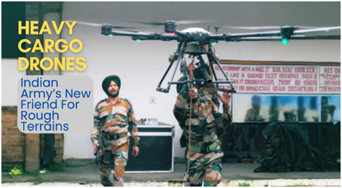 Indian Army Banks on Heavy Cargo Drones to Strengthen Last-Mile Connectivity in Challenging Terrains