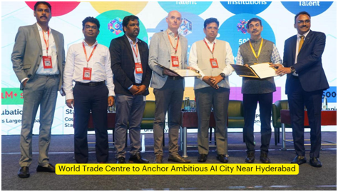 World Trade Centre to Anchor Ambitious AI City near Hyderabad