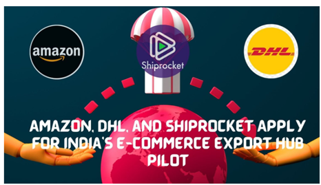 Amazon, DHL, and Shiprocket Apply for India’s E-Commerce Export Hub Pilot (ECEH)