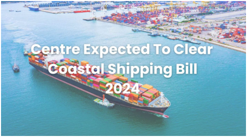 Centre Expected to Clear Coastal Shipping Bill 2024 in Major Boost to Maritime Sector