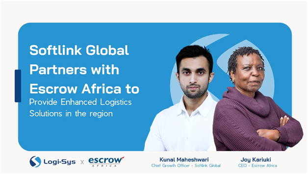 Kenyan Businesses Will Benefit from Strategic Partnership with Softlink Global and Escrow Africa (for Advanced Logistics Solutions)