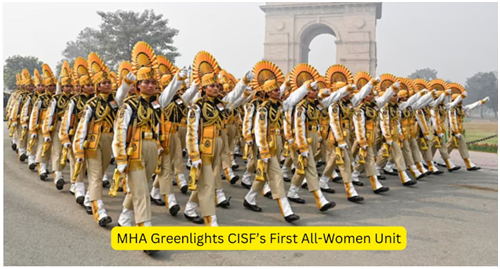 MHA Greenlights CISF’s First All-Women Unit 